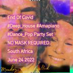 End Of Covid #Deep_House #Amapiano #Dance_Pop Party NO_MASK_REQUIRED Cape Town 06_24_22 70m