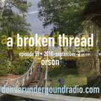 A Broken thread, ep59 "orson" 2018-09-02