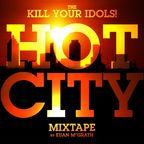 The KILL YOUR IDOLS! 'Hot City' Mixtape
