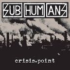 Subhumans "Crisis Point" is the featured album