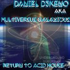 MULTIVERSUS GALAXIOUS aka DANIEL DJKENO presents Returns to the Acid & Deep Sessions