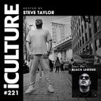 iCulture #221 - Hosted by Steve Taylor | Special Guest - Black Legend