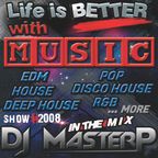 DJ MasterP Life is BETTER with MUSIC (Session 20208)