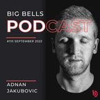 Adnan Jakubovic - Big Bells 110 [Spetember 2022] [Proton Radio]