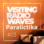 Paralictika-Visiting Radio Waves #03 Guest mix