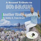A Second Tribute to Bob Baldwin (megaMix #343)
