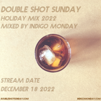 Double Shot Sunday - The Holiday Mix - 121822