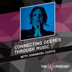 TWP 117: Connecting Deeper Through Music with Shannon Curtis