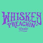 Whiskey Preachin Radio Show - August 2022