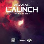The Launch #62 w/ dEVOLVE