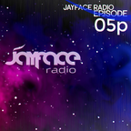 Jayface Radio Episode 05p
