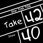 Take 42 #40 - Star Trek TOS