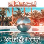 DJ Davy J - Poolside Party!