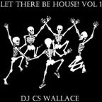 Let There Be HOUSE! Vol 1.
