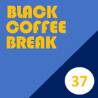 Black Coffee Break 37