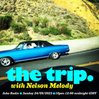 The Trip with Nelson Melody (24/09/2023)