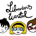 Librarians Wanted popcast no.4