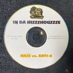 Haze vs Anti-X - In Da Hizzzhouzzze