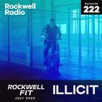 ROCKWELL FIT - ILLICIT - JULY 2023 (ROCKWELL RADIO 222)