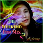 DJ Chrissy ~ The Weekend Fun Mix 2