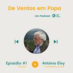 De Ventos Em Popa | Episódio #1: Entrevista a António Eloy