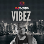 DJ Mason Music Presents: VIBEZ 24