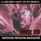 DJ Averi Minor - Weekend Mixshow Massacre Mix #19