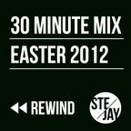 SteJay Rewind: 30 minute Mix Easter 2012