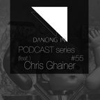 Dancing In podcast #55 w/ Chris Ghainer | 14OCT17 | SEASON 8