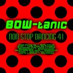 BOW-tanic's non stop dancing Vol. 41