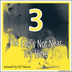 Mixtape 3 - The End's Not Near, It's Hear