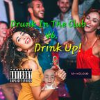 Drunk In The Club 46 Drink Up! (vocal house 8/26/23)