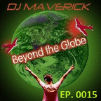 (EP. 0015) Beyond The Globe with DJMAVERICK