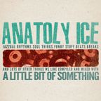 Anatoly Ice - A little bit of something 