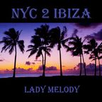 NYc 2 ibiZA ( August 2022)- Lady Melodie