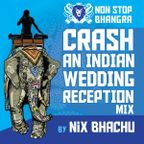 NSB - CRASH AN INDIAN WEDDING RECEPRION MIX (DJ NIX BHACHU)