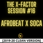 THE X-FACTOR SESSION #16 - AFROBEATS [2019-2020]