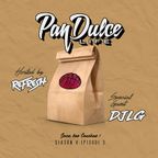 "The Pan Dulce Life" With DJ Refresh - Season 4 Episode 3 feat. DJ LG
