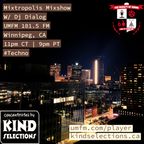 Mixtropolis Mixshow w/ Dj Dialog (Sponsored By PromodJ & KindSelections.ca) UMFM 101.5 FM #569