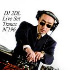 DJ 2DL Live Set Trance N°196