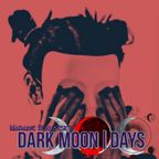 Dark Moon|Days | 28_11_22 |