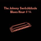 The Johnny Switchblade Blues Hour #14