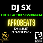 THE X-FACTOR SESSION #14 - AFROBEATS [2018-2020]