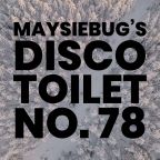 Maysiebug's Disco Toilet - 16 December 2023