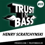 Henry Scratchynski - Trust In Bass Podcast 33