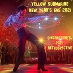 Yellow Submarine NYE 2021 - Gingersteve's 2021 Retrospective