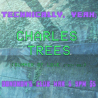 Charles Trees (Live) at Technically, Yeah. 200305