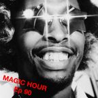 MAGIC HOUR Ep. 90 (soulful summer boner jams 7/5/21)