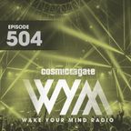 Cosmic Gate - WAKE YOUR MIND Radio Episode 504
