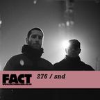 FACT Mix 276: SND